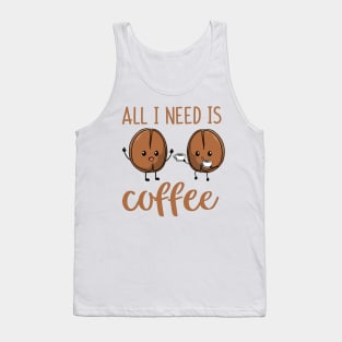 All I Need Is Coffee Tank Top